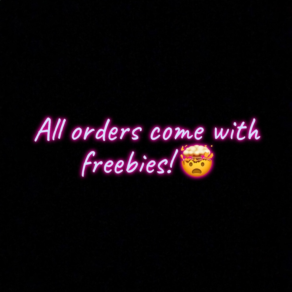 All Orders Come with Freebies!